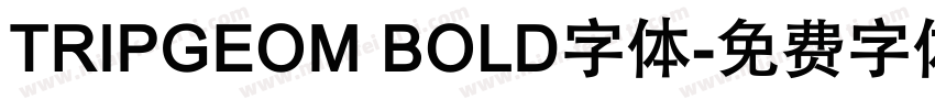 TRIPGEOM BOLD字体字体转换